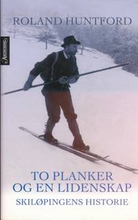 To planker og en lidenskap. Skiløpingens historie