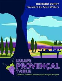 Lulu's Provencal Table: The Food and Wine from Domaine Tempier Vineyard