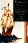 Nathaniel's Nutmeg: Or, The True and Incredible Adventures of the Spice Trader Who Changed The Course Of History