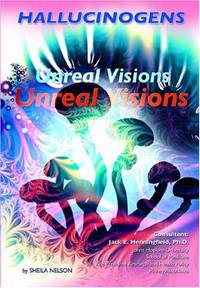 Hallucinogens: Unreal Visions (Illicit and Misused Drugs Series)