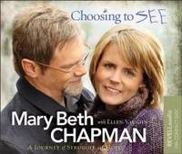 Choosing to SEE: A Journey of Struggle and Hope by Mary Beth Chapman - 2010-03-02