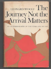 The Journey Not The Arrival Matters: An Autobiography of the Years 1939 - 1969