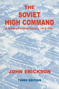 The Soviet High Command: a Military-political History, 1918-1941: A Military Political History,...