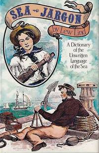 SEA JARGON, A Dictionary of the Unwritten Language of the Sea
