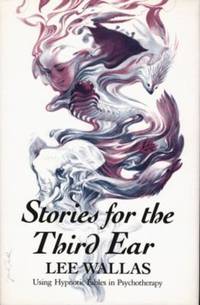 Stories for the Third Ear : Using Hypnotic Fables in Psychotherapy