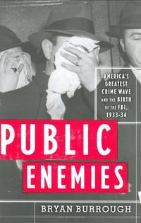 cover of Public Enemies: America's Greatest Crime Wave and the Birth of the Fbi, 1933-34