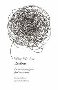 Why We Are Restless: On the Modern Quest for Contentment: 70 (New Forum Books)