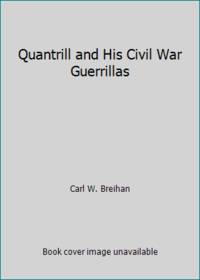 Quantrill and his Civil War guerrillas