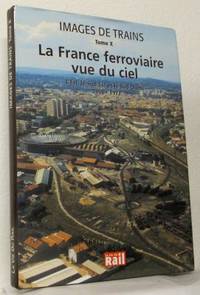 La France ferroviaire vue du ciel - L'Est, le…