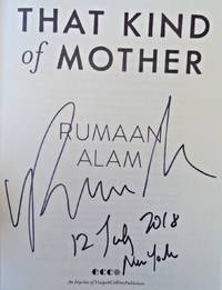 THAT KIND OF MOTHER (SIGNED, DATED, NYC) by RUMAAN ALAM - Signed First Edition - May 8, 2018 - from Charm City Books (SKU: BS12236)