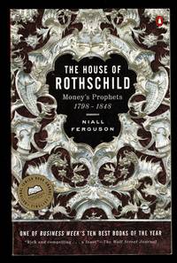 The House of Rothschild: Money's Prophets 1798-1848