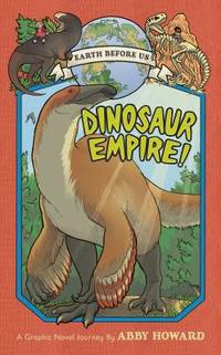 Dinosaur Empire! (Earth Before Us #1): Journey Through the Mesozoic Era