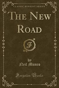 The New Road (Classic Reprint) by Munro, Neil