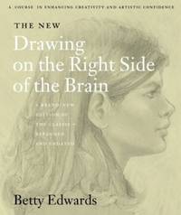 The New Drawing on the Right Side of the Brain: A comprehensive drawing guide to unleash your...