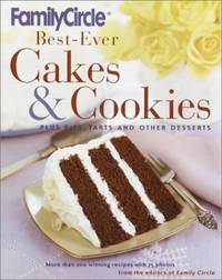 Family Circle Best-Ever Cakes & Cookies: Plus Pies, Tarts, and Other Desserts