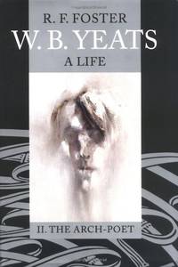 image of W. B. Yeats: A Life , Vol. 2: The Arch-Poet 1915-1939: II: The Arch-Poet 1915-1939: Arch-poet 1915-1939 v. 2
