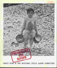 cover of Photography and Reform: Lewis Hine and the National Child Labor Committee