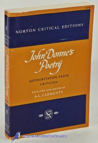 John Donne&#039;s Poetry: Authoritative Texts, Criticism (A Norton Critical  Edition) by DONNE, John; CLEMENTS, A. L. (selector & editor) - 1966