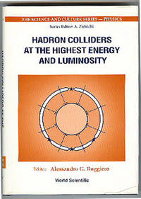 Hadron Colliders at the Highest Energy and Luminosity: Proceedings of the 34th Workshop of the INFN Eloisatron Project. Erice, Italy 4-13 November 1996. by Ruggiero, Alessandro G., Editor - (1998).