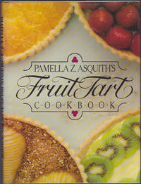 Pamella Z. Asquith&#039;s Fruit Tart Cookbook by Pamela Asquith - June 1987