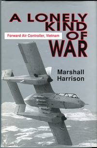 A Lonely Kind of War: Forward Air Controller, Vietnam by Harrison, Marshall - 1989