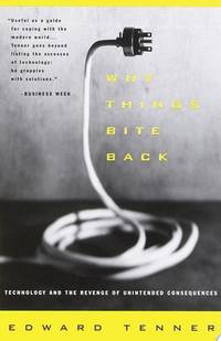 Why Things Bite Back: Technology and the Revenge of Unintended Consequences (Vintage)