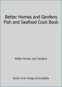 Better Homes and Gardens Fish and Seafood Cook Book