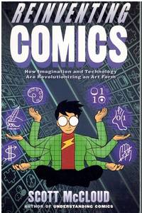 REINVENTING COMICS; The Evolution of an Art Form &acirc; Twelve Revolutions in...