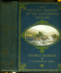 The Picture Printer of the Nineteenth Century George Baxter