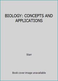 BIOLOGY: CONCEPTS AND APPLICATIONS by Cecie Starr - 2005