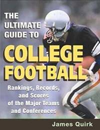 The Ultimate Guide to College Football: Rankings, Records, and Scores of the Major Teams and...