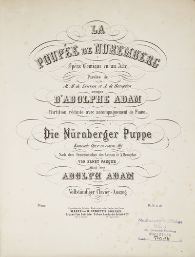 La Poupée de Nuremberg Opéra Comique en un Acte Paroles de M. M. de Leuven et A. de Beauplan ... Partition réduite avec accompagnement de Piano. Die Nürnberger Puppe Komische Oper in einem-Akt Nach dem Französischen des Leuven et A. Beauplan von Ernst Paque ... Vollständiger Clavier-Auszug... Pr. M. 8.50. [Piano-vocal score]