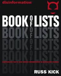 Disinformation Book of Lists : Subversive Facts and Hidden Information in Rapid-Fire Format