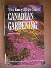 The Encyclopedia of Canadian Gardening ; a Complete & Illustrated Handbook on Gardening in Canada