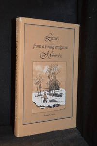 Letters from a young emigrant in Manitoba by Edward (Letters of Edward ffolkes; Edited with introduction by Ronald A. Wells.) ffolkes - First Edition - from Burton Lysecki Books, ABAC/ILAB (SKU: 133209)