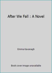 After We Fall : A Novel