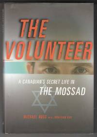 The Volunteer A Canadian's Secret Life in the Mossad