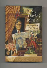 image of Mrs. Thatcher's Minister: The Private Diaries of Alan Clark - 1st US Edition/1st Printing