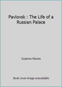 Pavlovsk : The Life of a Russian Palace