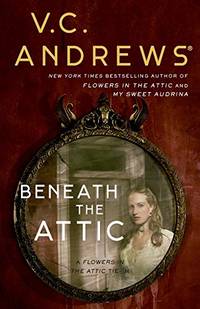 Beneath the Attic (Volume 9) (Dollanganger)