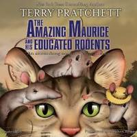 The Amazing Maurice and His Educated Rodents  (Discworld Series, Book 28) by Terry Pratchett - 2013-02-03