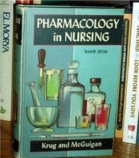 Pharmacology in Nursing by Elsie E. Krug R.N., M.A. and Hugh Alister McGuigan Ph.D., M.D - 1955