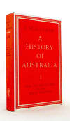 A History of Australia Volume I From the Earliest Times to the Age of Macquarie (Signed by Clark)