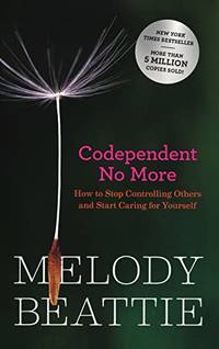 cover of Codependent No More: How to Stop Controlling Others and Start Caring for Yourself