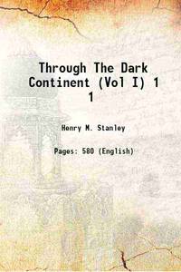 image of Through The Dark Continent or the sources of the nile around the great lakes of equatorial africa and down the livingstone river to the atlantic ocean Volume 1 1878