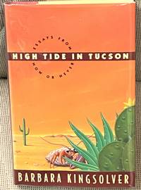 High Tide in Tucson, Essays from Now or Never by Barbara Kingsolver - 1995