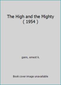 The High and the Mighty ( 1954 ) by gann, ernest k - 1954