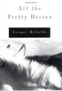 All the Pretty Horses by Cormac McCarthy - 1992-08-04