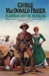 Flashman and the Redskins by George MacDonald Fraser - 1989-01-01