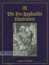 PRE-RAPHAELITE ILLUSTRATORS.|THE by Gregory R Suriano - Hardcover - 2000 - from Oak Knoll Books/Oak Knoll Press (SKU: 98603)